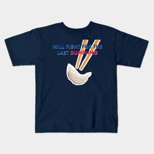 Will Fight For the Last Dumpling Kids T-Shirt